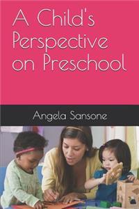 Child's Perspective on Preschool