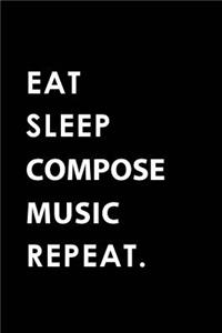 Eat Sleep Compose Music Repeat
