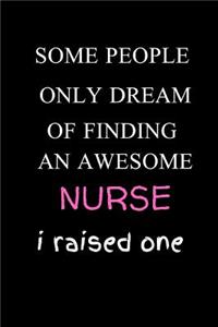 Some People Only Dream of Finding an Awesome Nurse I Raised One