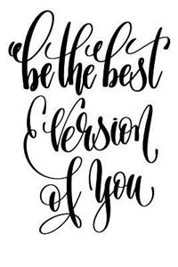 Be the Best Version of You