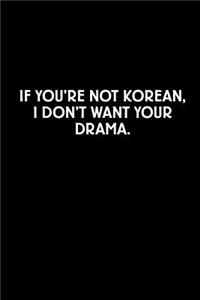 If You're Not Korean I Don't Want Your Drama