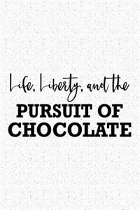 Life Liberty and the Pursuit of Chocolate