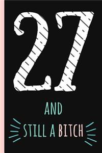 27 and Still a Bitch