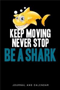 Keep Moving Never Stop Be A Shark