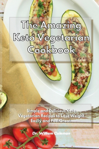 The Amazing Keto Vegetarian Cookbook
