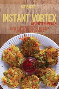 Instant Vortex Air Fryed Meals