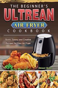 The Beginner's Ultrean Air Fryer Cookbook
