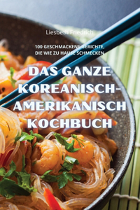 Ganze Koreanisch-Amerikanisch Kochbuch
