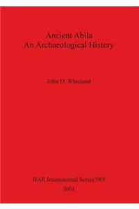 Ancient Abila An Archaeological History