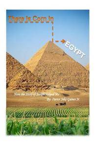 There Is Corn In Egypt!
