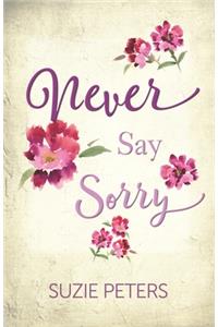 Never Say Sorry