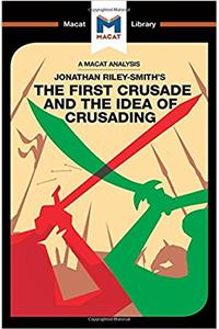 Analysis of Jonathan Riley-Smith's the First Crusade and the Idea of Crusading