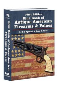 Blue Book of Antique American Firearms and Values