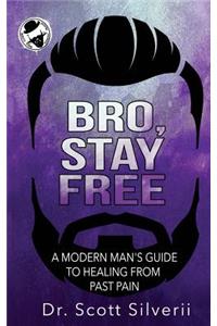 Bro, Stay Free