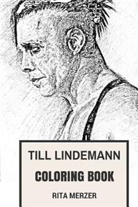 Till Lindemann Coloring Book: Rammstein Frontman and German Deep Baritone Shock Legend Poet Inspired Adult Coloring Book