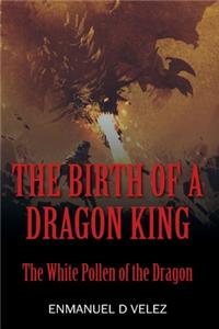 The Birth of a Dragon King
