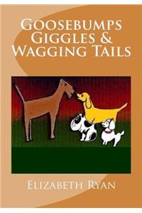 Goosebumps Giggles & Wagging Tails