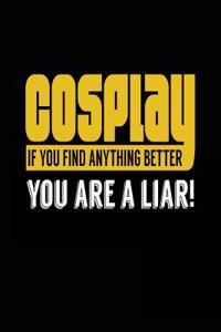 Cosplay If You Find Anything Better You Are A Liar!