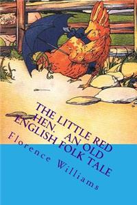The Little Red Hen. an Old English Folk Tale