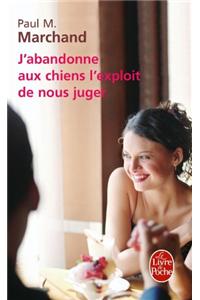 J'Abandonne Aux Chiens L'Exploit De Nous Juger