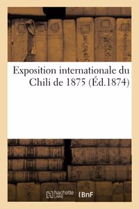 Exposition Internationale Du Chili de 1875