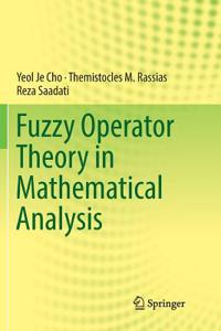 Fuzzy Operator Theory in Mathematical Analysis