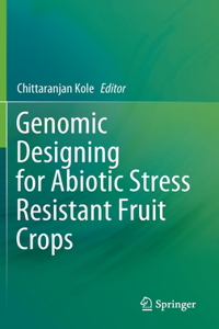 Genomic Designing for Abiotic Stress Resistant Fruit Crops