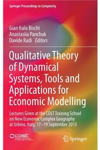 Qualitative Theory of Dynamical Systems, Tools and Applications for Economic Modelling