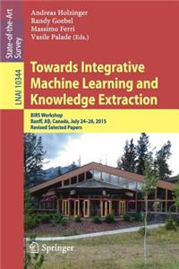 Towards Integrative Machine Learning and Knowledge Extraction