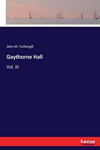 Gaythorne Hall: Vol. III