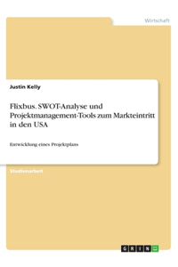 Flixbus. SWOT-Analyse und Projektmanagement-Tools zum Markteintritt in den USA
