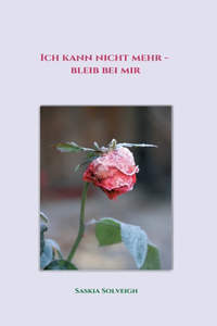 Ich kann nicht mehr - bleib bei mir