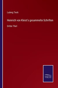 Heinrich von Kleist's gesammelte Schriften