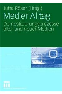 Medienalltag: Domestizierungsprozesse Alter Und Neuer Medien