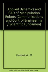 Applied Dynamics and CAD of Manipulation Robots