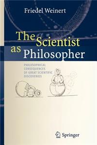 Scientist as Philosopher: Philosophical Consequences of Great Scientific Discoveries