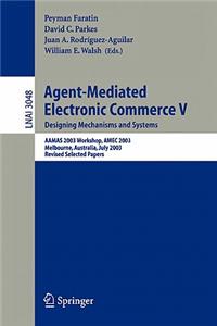 Agent-Mediated Electronic Commerce V