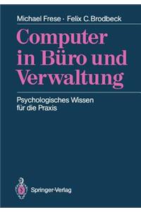 Computer in Büro Und Verwaltung: Psychologisches Wissen Für Die PRAXIS