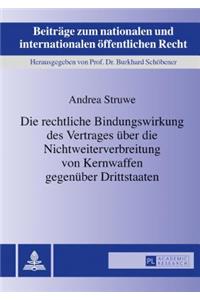 Die rechtliche Bindungswirkung des Vertrages ueber die Nichtweiterverbreitung von Kernwaffen gegenueber Drittstaaten