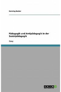 Pädagogik und Antipädagogik in der Sozialpädagogik