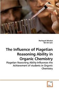 The Influence of Piagetian Reasoning Ability in Organic Chemistry