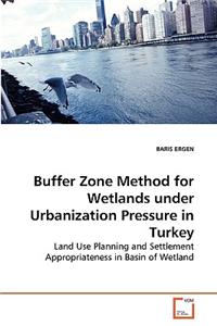 Buffer Zone Method for Wetlands under Urbanization Pressure in Turkey