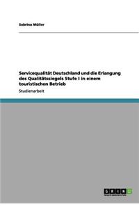 Servicequalität Deutschland und die Erlangung des Qualitätssiegels Stufe I in einem touristischen Betrieb