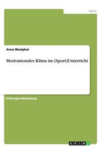 Motivationales Klima im (Sport)Unterricht