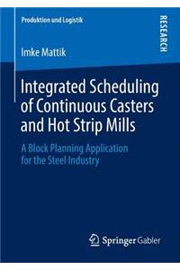 Integrated Scheduling of Continuous Casters and Hot Strip Mills
