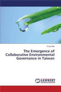 Emergence of Collaborative Environmental Governance in Taiwan