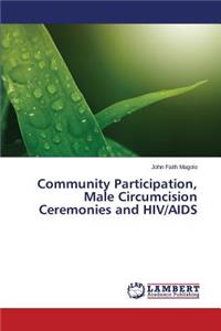 Community Participation, Male Circumcision Ceremonies and HIV/AIDS