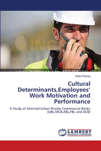 Cultural Determinants, Employees' Work Motivation and Performance