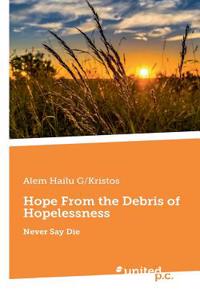 Hope From the Debris of Hopelessness