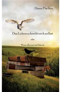 Das Leben schreibt sich selbst